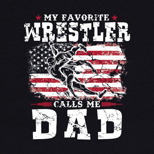 My Favorite Wrestler Calls Me Dad American Flag Funny Gift by Name&God